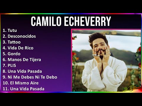 Camilo Echeverry 2024 MIX Best Songs - Tutu, Desconocidos, Tattoo, Vida De Rico