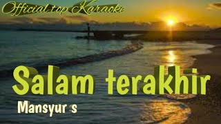 Download lagu top Karaoke-Mansyur S - Salam Terakhir -Karaoke mp3 Download lagu top Karaoke-Mansyur S - Salam Terakhir -Karaoke mp3