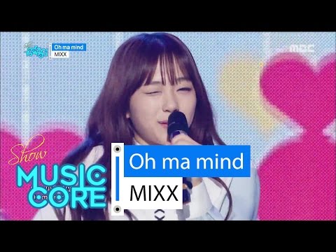 [HOT] MIXX - Oh ma mind, 믹스 - 오 마 마인드 Show Music core 20160507