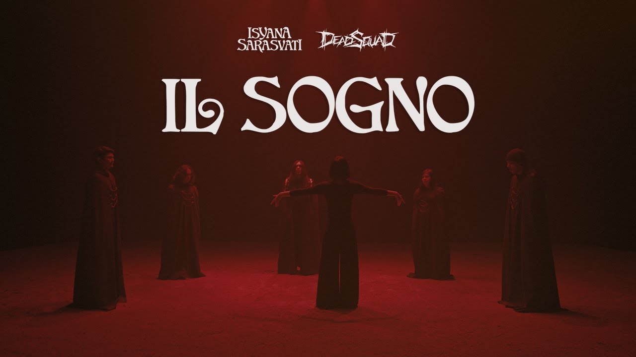 Lirik Lagu Isyana Sarasvati feat. DeadSquad - IL SOGNO Lirik Lagu Isyana Sarasvati feat. DeadSquad - IL SOGNO