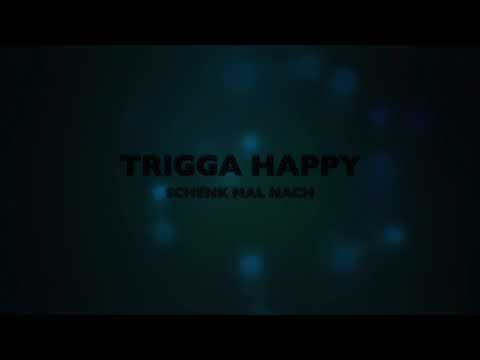 Trigga Happy - Schenk mal nach
