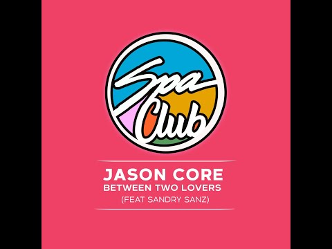 Spa Club [SPC035] JASON CORE Feat Sandry Sanz - Between 2 Lovers