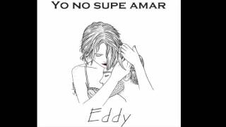 Eddy ft. Zom  - Yo no supe amar