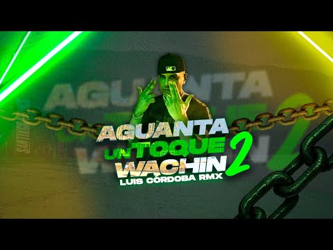 Aguanta Un Toque Wachin Funk 2 - Luis Cordoba Remix