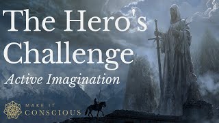 The Hero Archetype - Active Imagination Meditation Exercise - Build Courage and Determination
