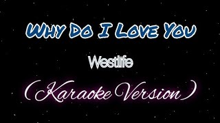 Westlife - Why Do I Love You (Karaoke Version) Lyrics🎵🎤