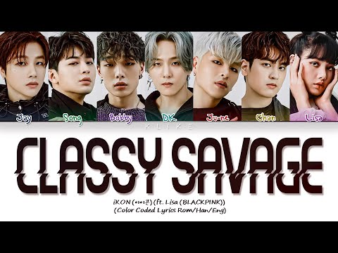 [KINGDOM] ♬ CLASSY SAVAGE - 아이콘 (iKON) (ft. Lisa (BLACKPINK)) || Color Coded Lyrics