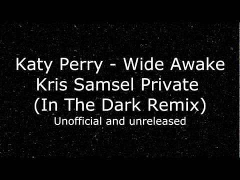 Katy Perry - Wide Awake (Kris Samsel Private In The Dark Remix)
