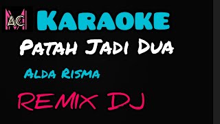 Download lagu Patah Jadi Dua Karaoke Dj Remix mp3