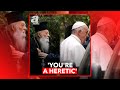 YOU RE A HERETIC ORTHODOX PRIEST SHOUTS AT POPE IN ATHENS