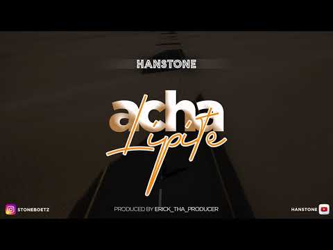 Hanstone - Acha Lipite (Official Audio)