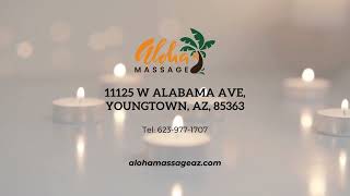 Aloha Massage - Best Asian Massage & Spa in Youngtown, Arizona