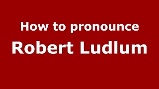 How to pronounce Robert Ludlum