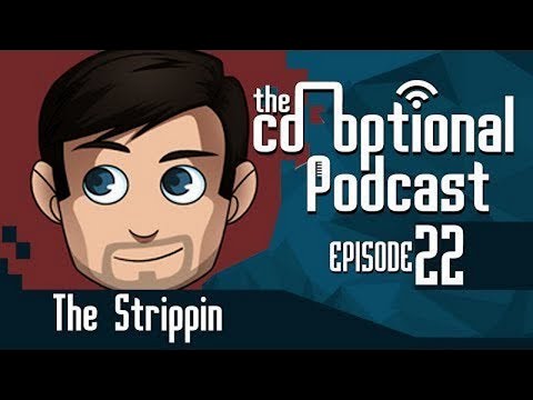 The Co-Optional Podcast Ep. 22 Ft. The Strippin'