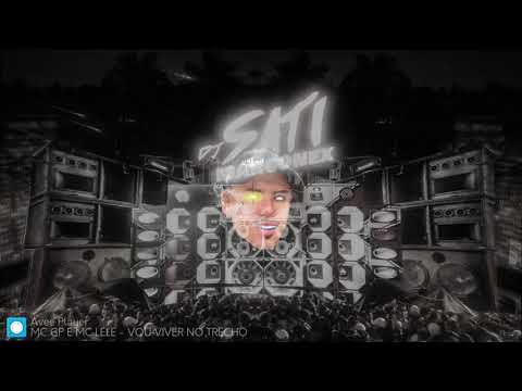 VOU VIVER NO TRECHO - MC GP e MC LELE JP (DJ SATI MARCONEX DJ JOÃO MARCONEX e FERRARI)