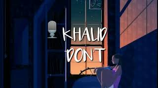Don&#39;t Pretend - Khalid Lyrics