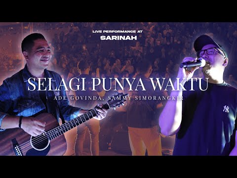 Ade Govinda, Sammy Simorangkir - Selagi Punya Waktu (Live at Anjungan Sarinah)