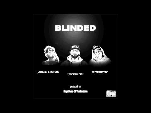 Locksmith feat. Jarren Benton & Futuristic - "Blinded" OFFICIAL VERSION