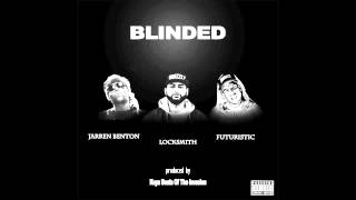 Locksmith feat. Jarren Benton & Futuristic - "Blinded" OFFICIAL VERSION
