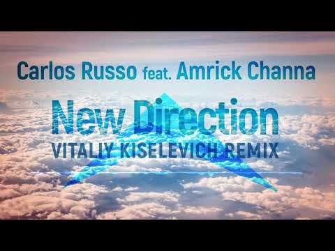 Carlos Russo feat  Amrick Channa  - New Direction (Vitaliy Kiselevich Remix)