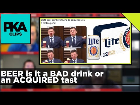 BEER is it a BAD drink or an ACQUIRED tast - PKA Clip