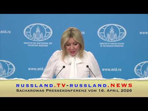 Sacharowas Pressekonferenz vom 16. April 2026