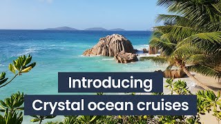 An Introduction to Crystal Ocean Cruises | Panache Cruises