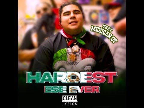 That Mexican OT Hardest Ese Ever Clean