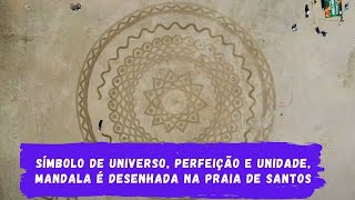 Símbolo de universo, perfeição e unidade, MANDALA é desenhada na praia de Santos