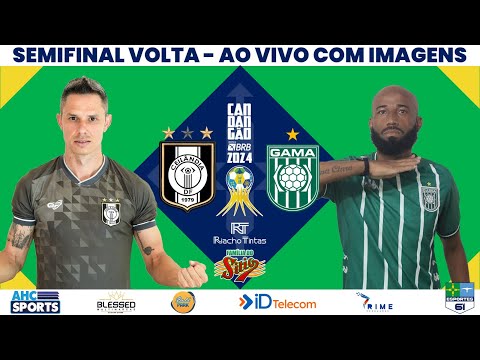 CEILÂNDIA X GAMA | CANDANGÃO BRB 2024 | SEMIFINAL VOLTA