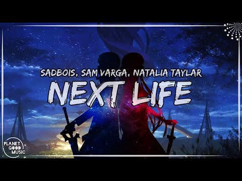 🎸 SadBois, Sam Varga, Natalia Taylar - Next Life Lyrics/Letras English/Sub Español