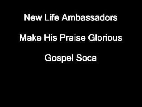 New Life Ambassadors- Make His Praise Glorious