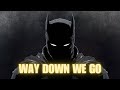 The Batman Way Down We Go 4K Edit