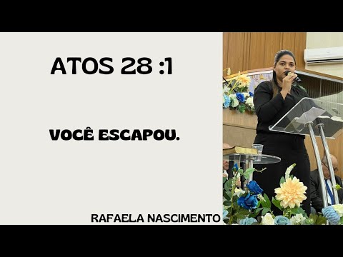ATOS 28:1 - VOCÊ ESCAPOU. RAFAELA NASCIMENTO