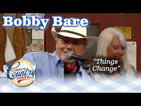 BOBBY BARE sings his new song THINGS CHANGE!
