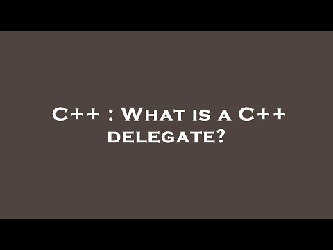 C++ : What is a C++ delegate?
