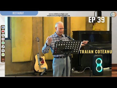 RESTORED | EP 39 | TRAIAN COTEANU
