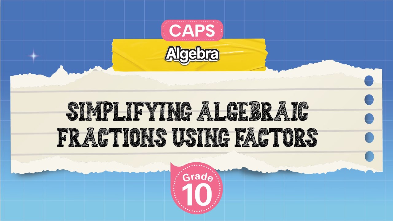 [GRADE 10] Simplifying Algebraic Fractions using Factors