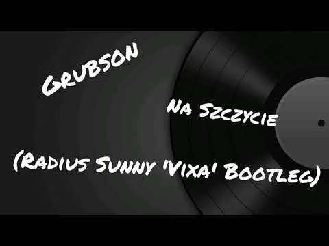 Grubson - Na Szczycie (Radius Sunny 'Vixa' Bootleg)