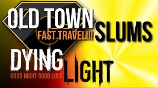 Dying Light - Fast Travel between Old Town and The Slums
