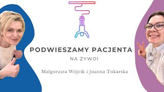 Podwieszamy pacjenta na żywo! Joanna Tokarska i Małgorzata Wójcik