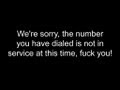 We Re Sorry The Number You Have Dialed Is Not In Service At This Time Fuck You