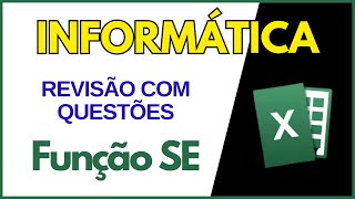 Informática Básica para Concurso Público | Questões Comentadas sobre EXCEL | Função SE
