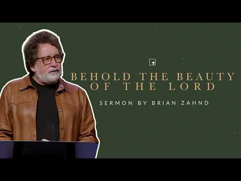 Behold the Beauty of the Lord || Pastor Brian Zahnd