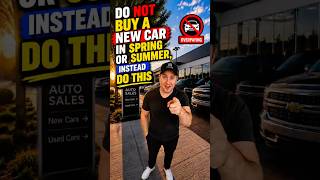🚗 CAR BUYING HACK: Don’t Buy a New Car in Spring or Summer 👀💸 #carbuyingtips #carbuying #moneytip