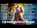 Top 22 Radha Krishna Bhajans Best Collection Nonstop Bhakti Songs Latest Radhe Krishna Bhajan