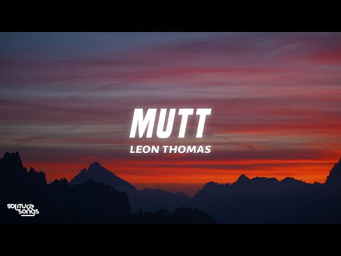 Leon Thomas - MUTT (Lyrics)