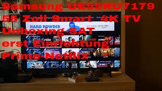 Samsung UE 55RU7179 55 Zoll Smart 4K TV Unboxing-SAT erst Einrichtung-Prime-Netflix