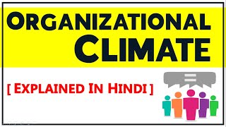 ORGANIZATIONAL CLIMATE IN HINDI | Concept, Examples, Features, Types and Organizational Culture ppt