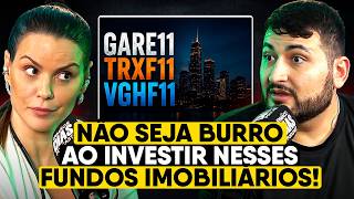 ESSES FIIs são OPORTUNIDADE ou CILADA? (GARE11, TRXF11, VGHF11)